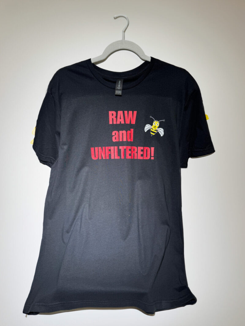 Raw & Unfiltered Tshirt by Honey Emporium